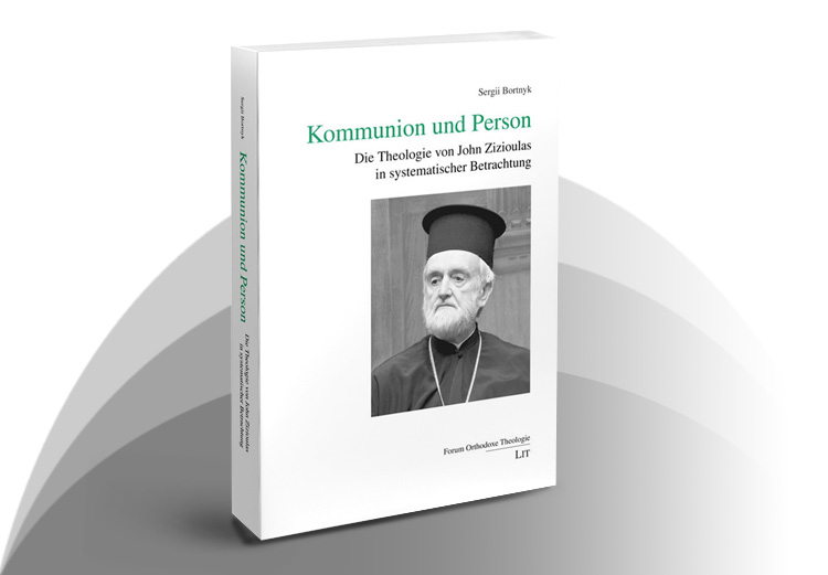 Sergii Bortnyk Kommunion und Person Die Theologie von John Zizioulas in systematischer Betrachtung